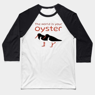 The World Is Your Oyster Pied Oystercatcher Baseball T-Shirt